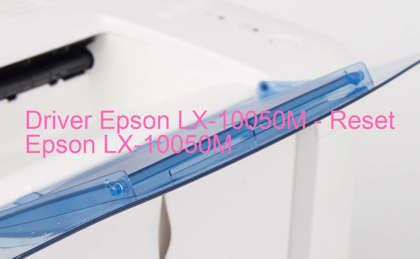 Epson LX-10050Mのドライバー、Epson LX-10050Mのリセットソフトウェア
