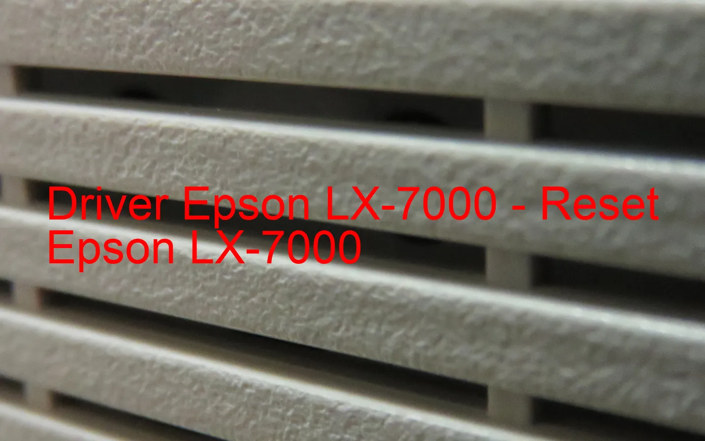 Epson LX-7000のドライバー、Epson LX-7000のリセットソフトウェア