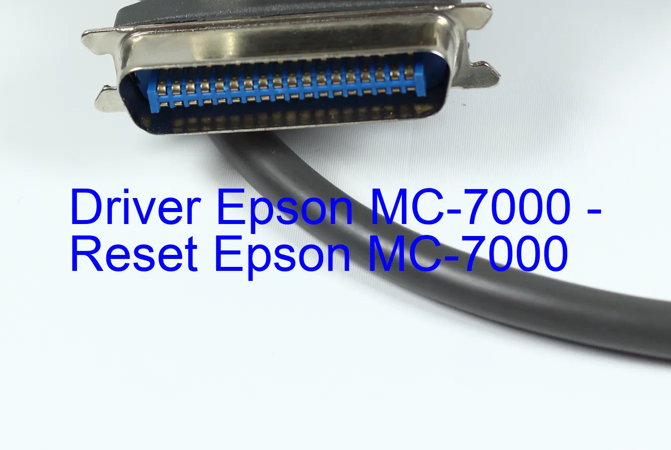 Epson MC-7000のドライバー、Epson MC-7000のリセットソフトウェア