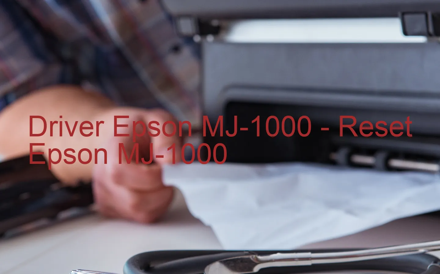 Epson MJ-1000のドライバー、Epson MJ-1000のリセットソフトウェア