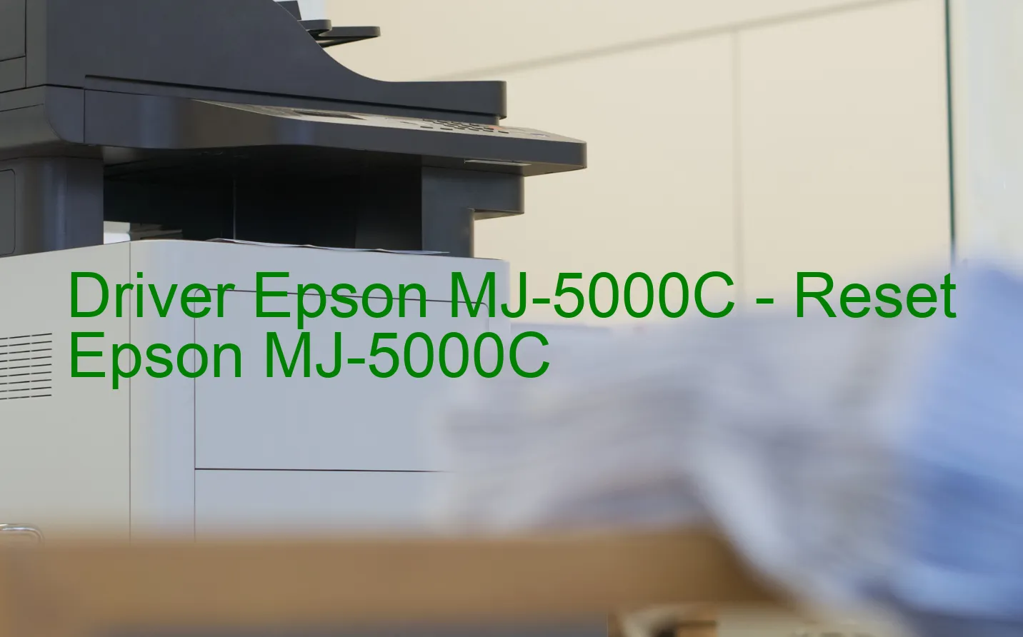 Epson MJ-5000Cのドライバー、Epson MJ-5000Cのリセットソフトウェア