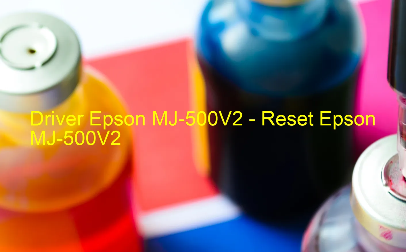 Epson MJ-500V2のドライバー、Epson MJ-500V2のリセットソフトウェア