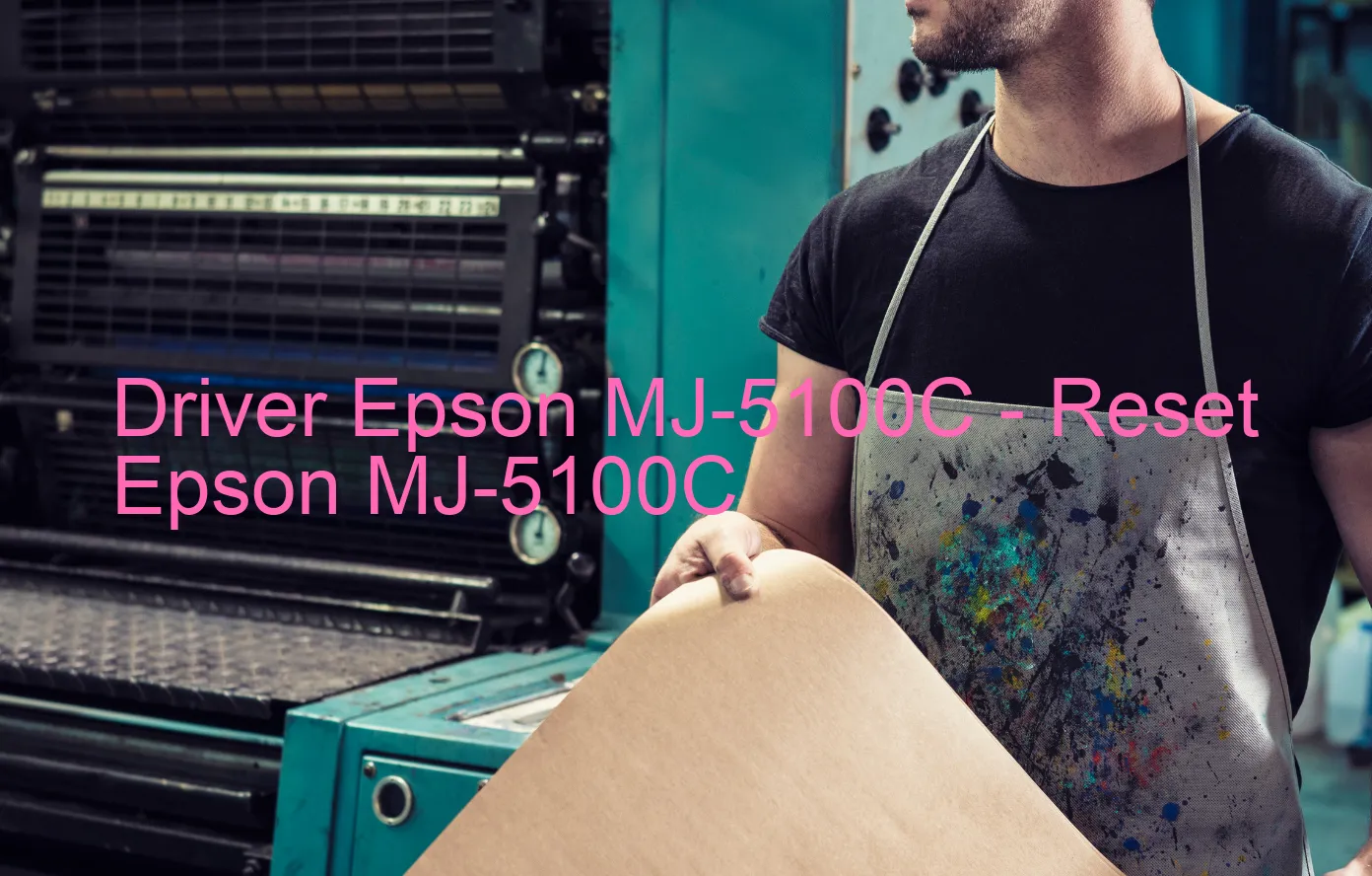 Epson MJ-5100Cのドライバー、Epson MJ-5100Cのリセットソフトウェア