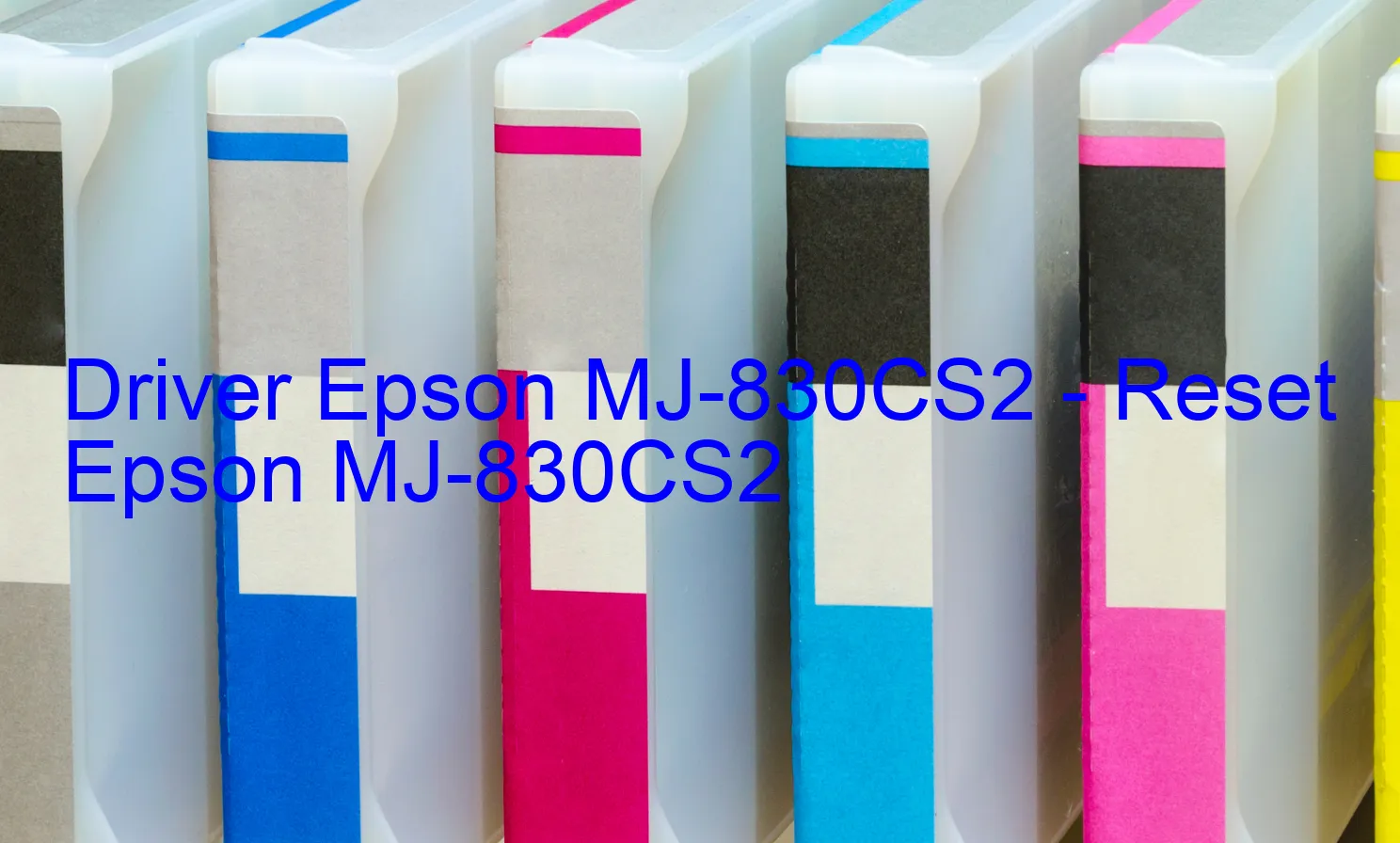 Epson MJ-830CS2のドライバー、Epson MJ-830CS2のリセットソフトウェア