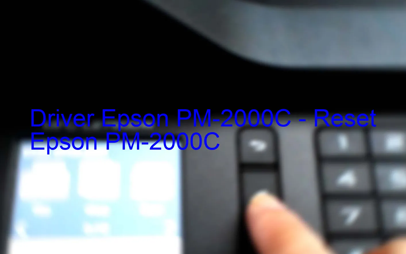 Epson PM-2000Cのドライバー、Epson PM-2000Cのリセットソフトウェア