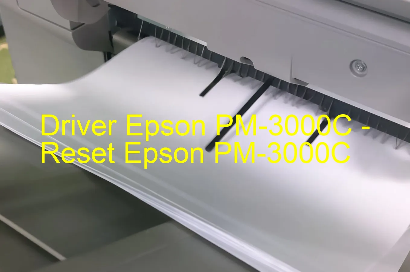 Epson PM-3000Cのドライバー、Epson PM-3000Cのリセットソフトウェア