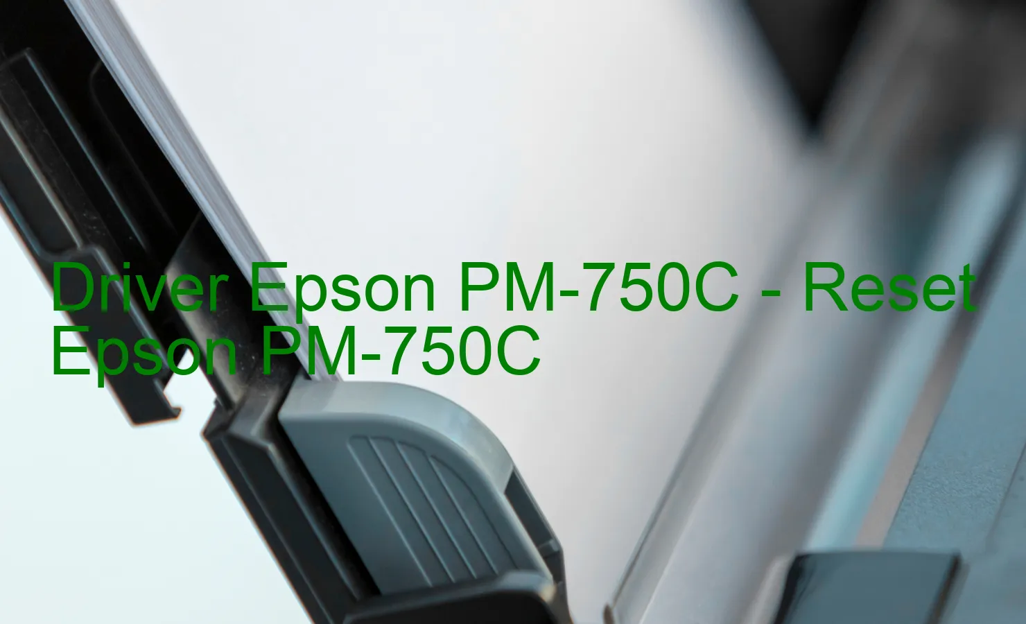 Epson PM-750Cのドライバー、Epson PM-750Cのリセットソフトウェア