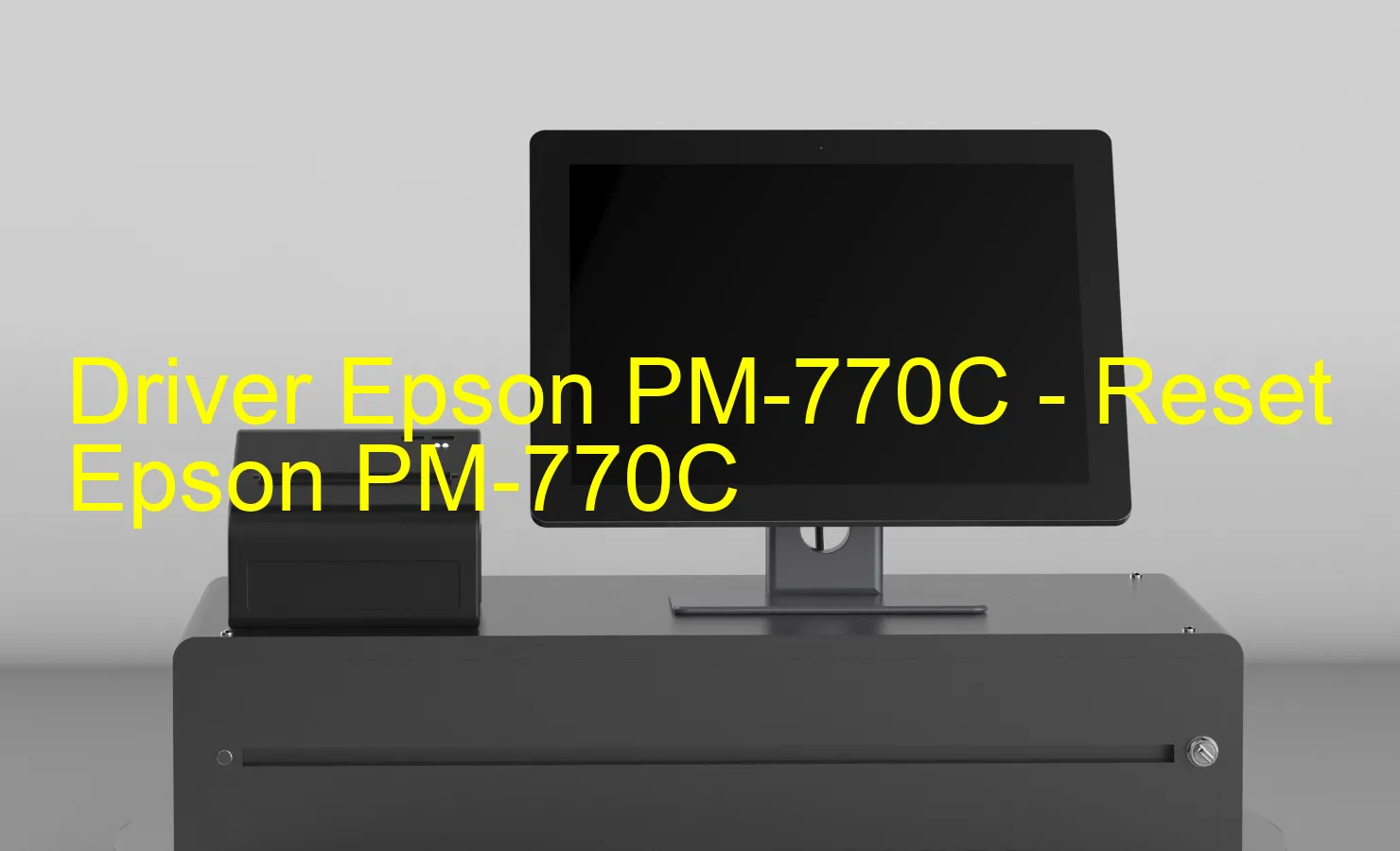 Epson PM-770Cのドライバー、Epson PM-770Cのリセットソフトウェア