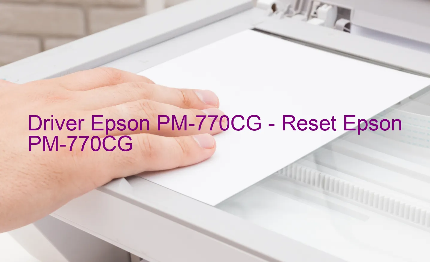 Epson PM-770CGのドライバー、Epson PM-770CGのリセットソフトウェア