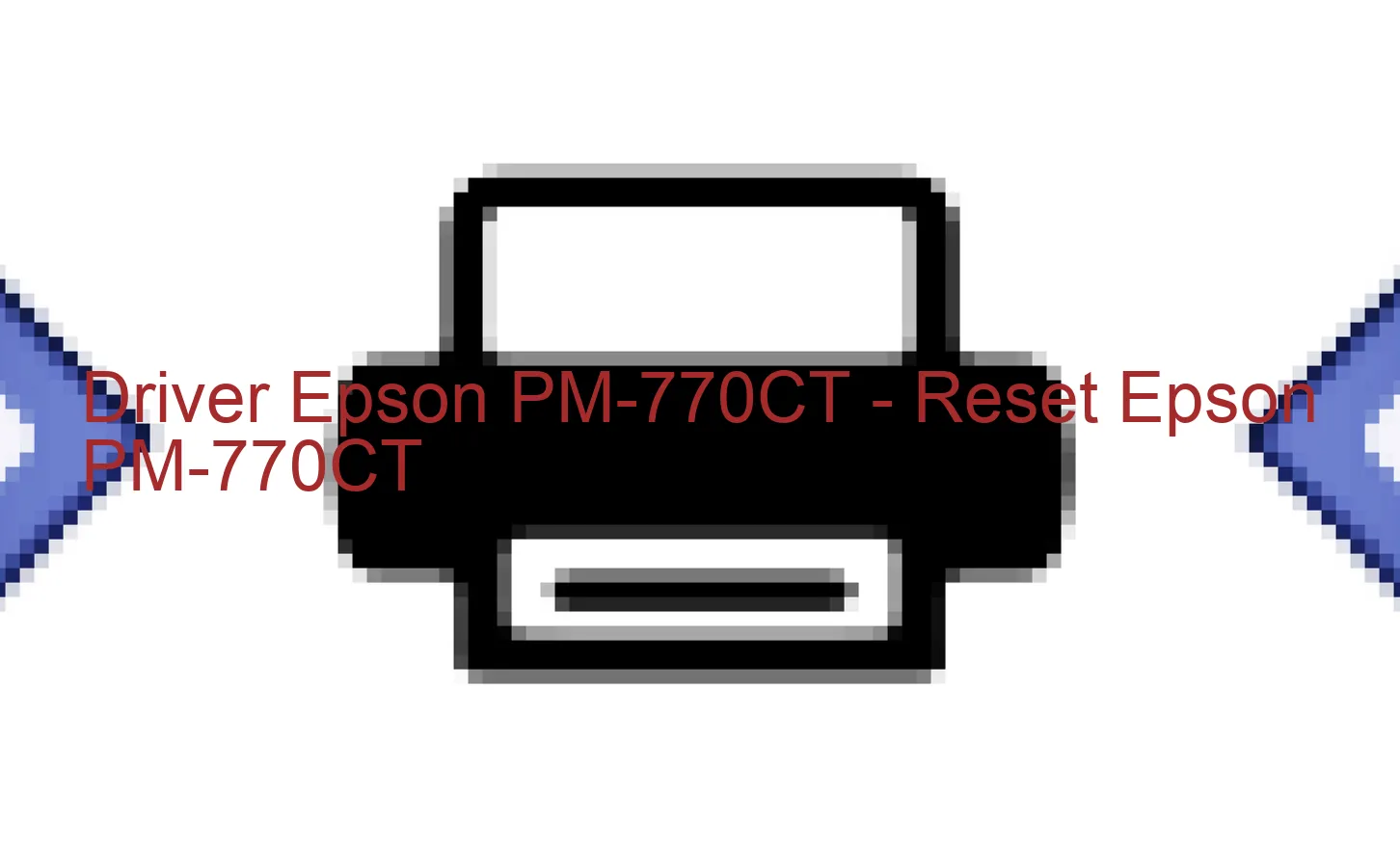 Epson PM-770CTのドライバー、Epson PM-770CTのリセットソフトウェア