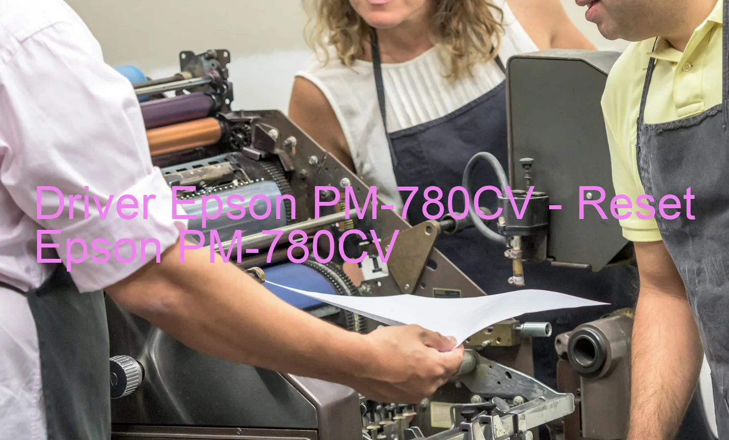 Epson PM-780CVのドライバー、Epson PM-780CVのリセットソフトウェア
