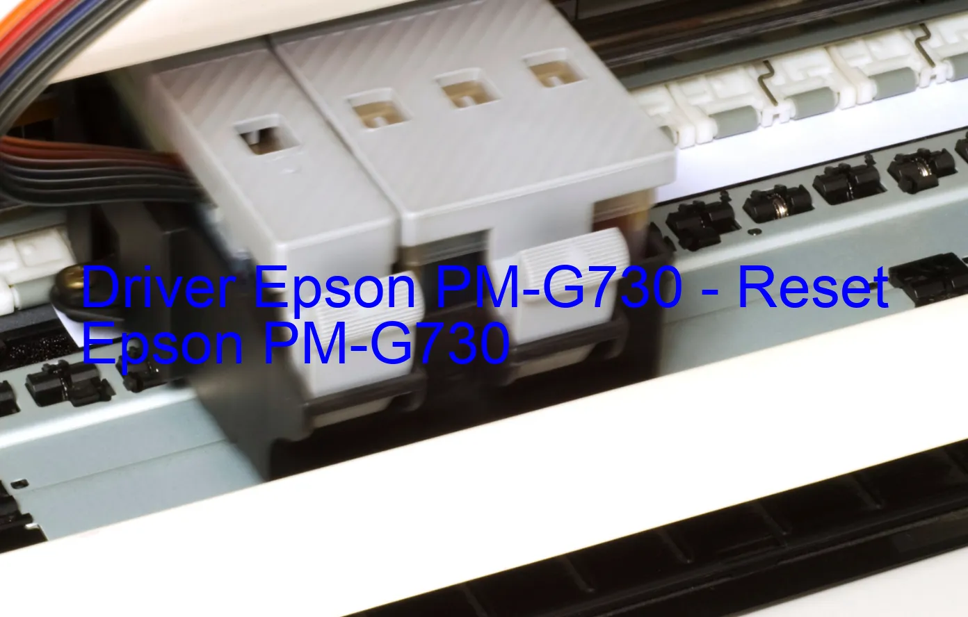 Epson PM-G730のドライバー、Epson PM-G730のリセットソフトウェア