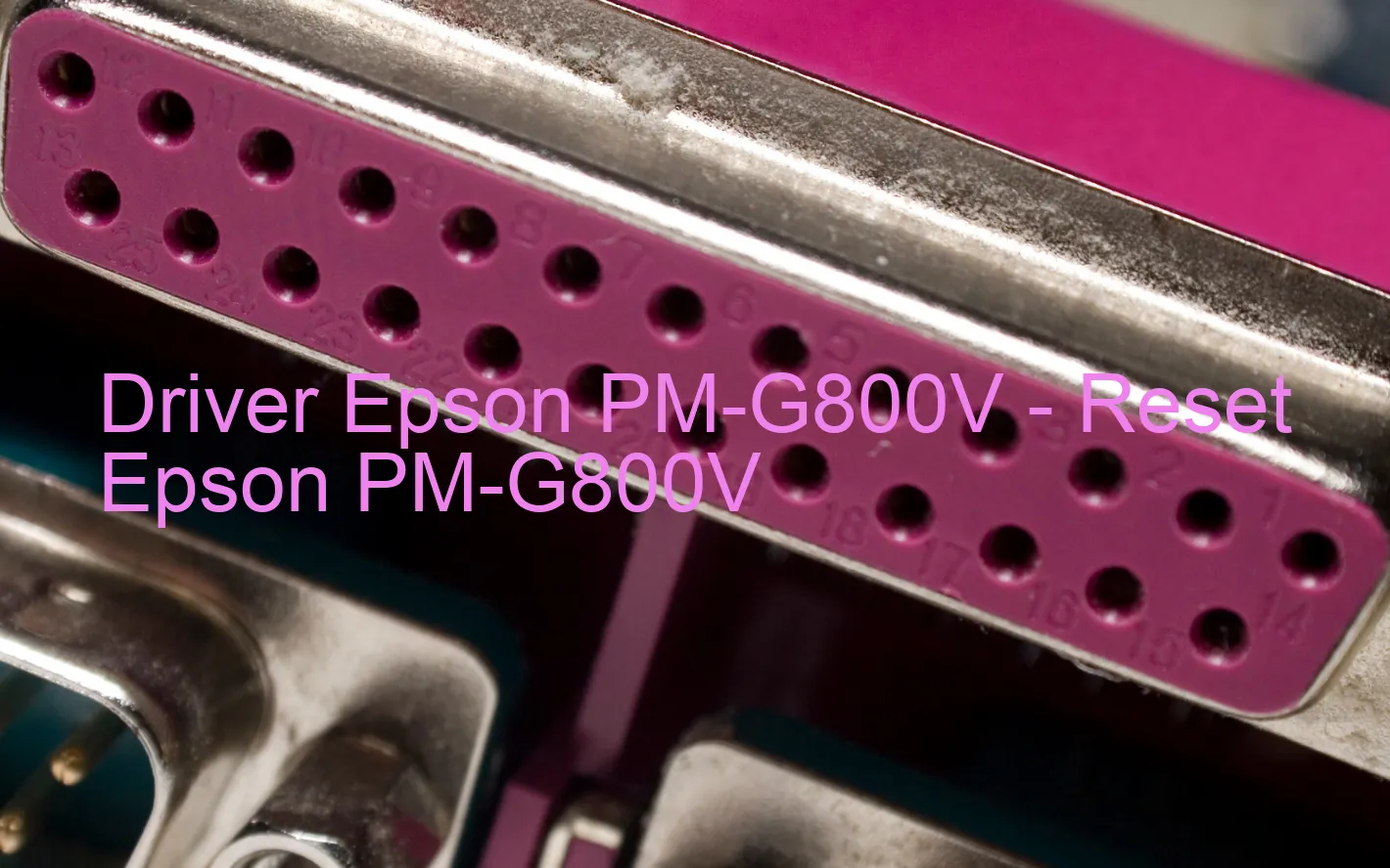Epson PM-G800Vのドライバー、Epson PM-G800Vのリセットソフトウェア