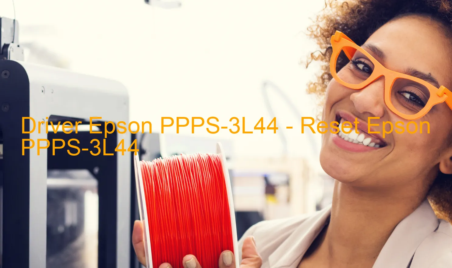 Epson PPPS-3L44のドライバー、Epson PPPS-3L44のリセットソフトウェア