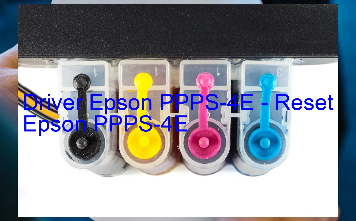 Epson PPPS-4Eのドライバー、Epson PPPS-4Eのリセットソフトウェア