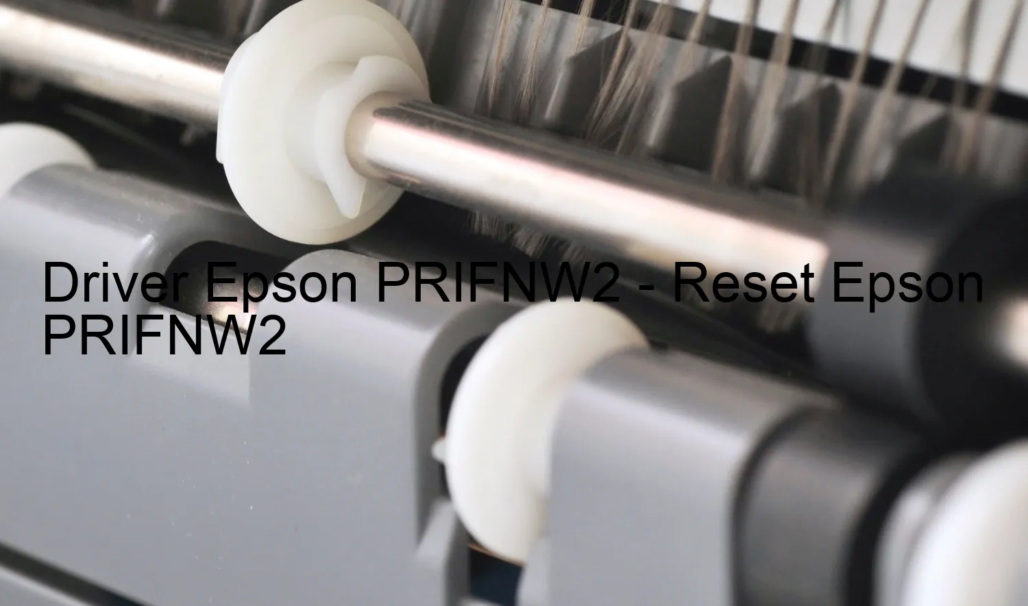 Epson PRIFNW2のドライバー、Epson PRIFNW2のリセットソフトウェア