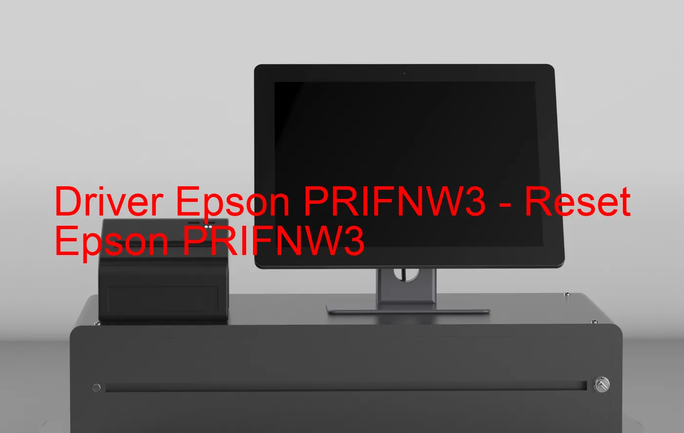 Epson PRIFNW3のドライバー、Epson PRIFNW3のリセットソフトウェア