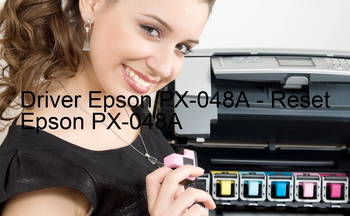 Epson PX-048Aのドライバー、Epson PX-048Aのリセットソフトウェア