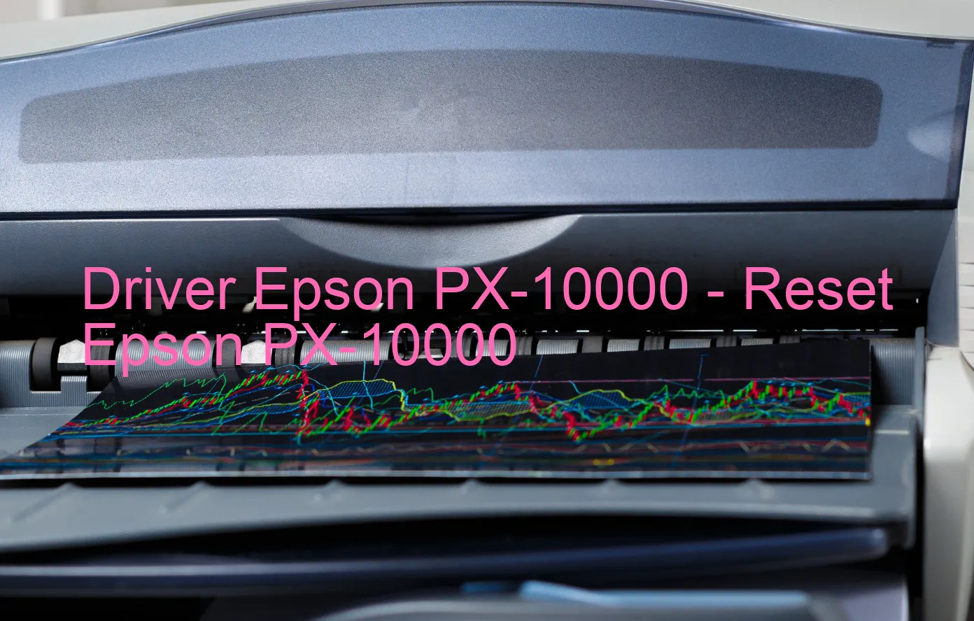 Epson PX-10000のドライバー、Epson PX-10000のリセットソフトウェア