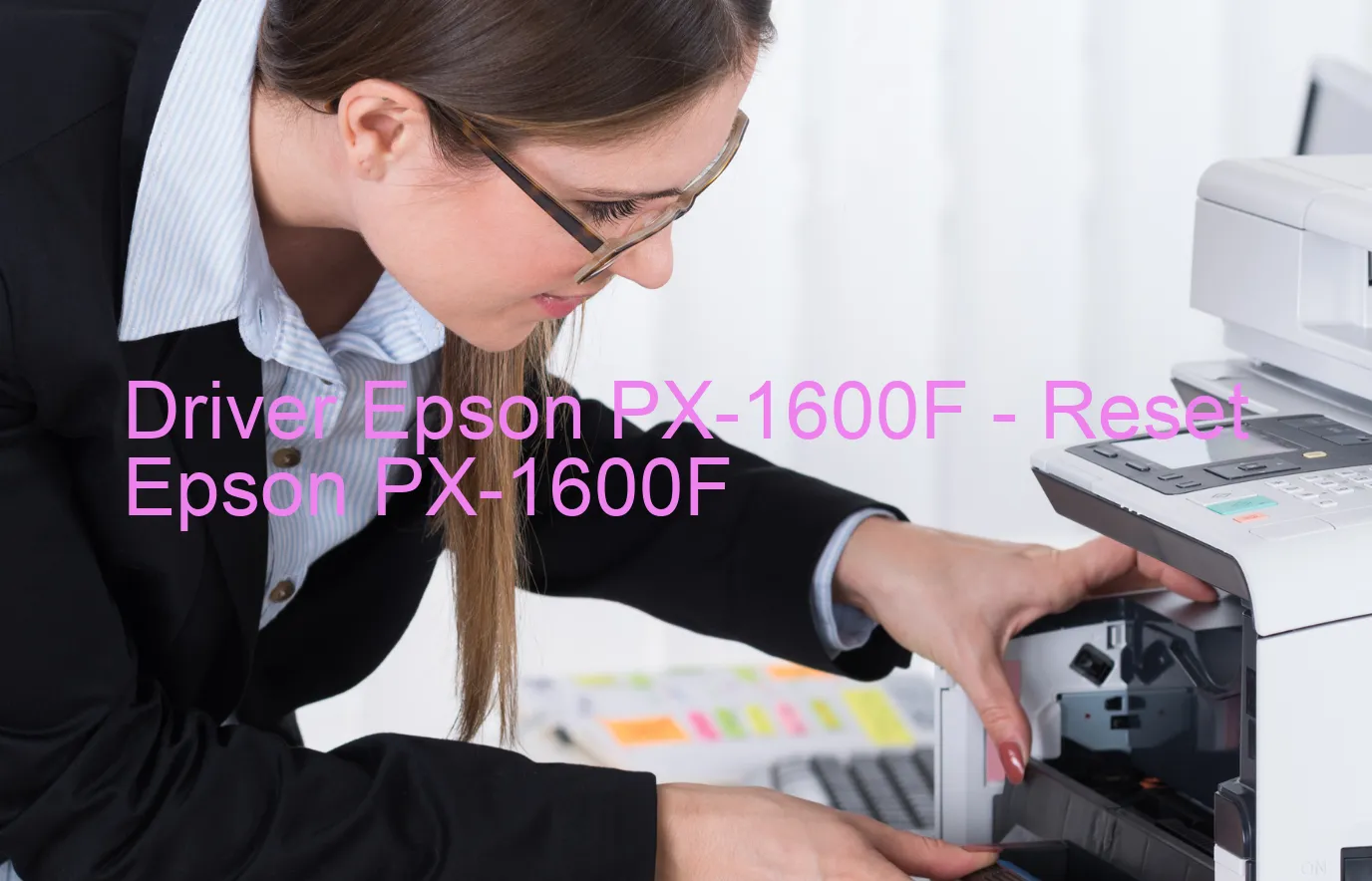 Epson PX-1600Fのドライバー、Epson PX-1600Fのリセットソフトウェア