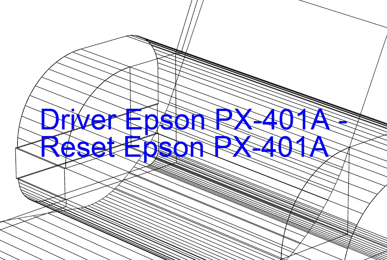 Epson PX-401Aのドライバー、Epson PX-401Aのリセットソフトウェア
