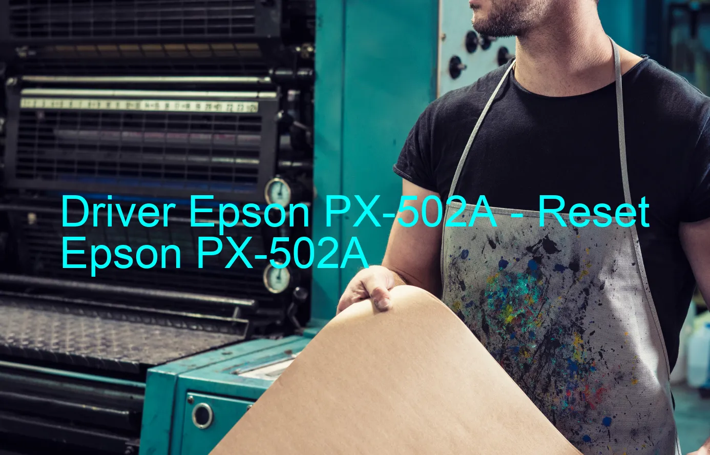 Epson PX-502Aのドライバー、Epson PX-502Aのリセットソフトウェア