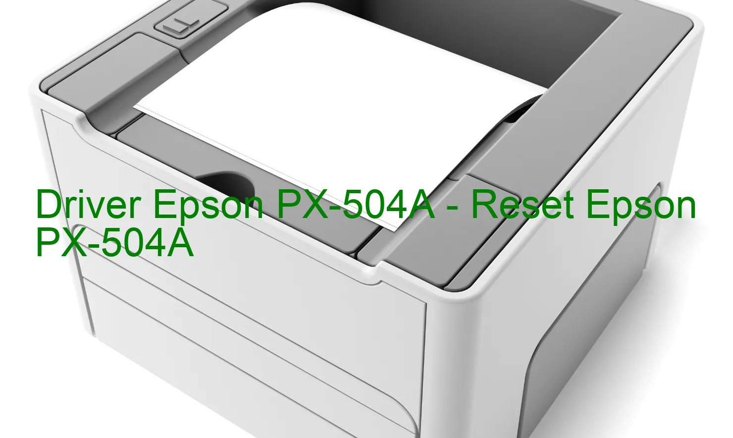 Epson PX-504Aのドライバー、Epson PX-504Aのリセットソフトウェア