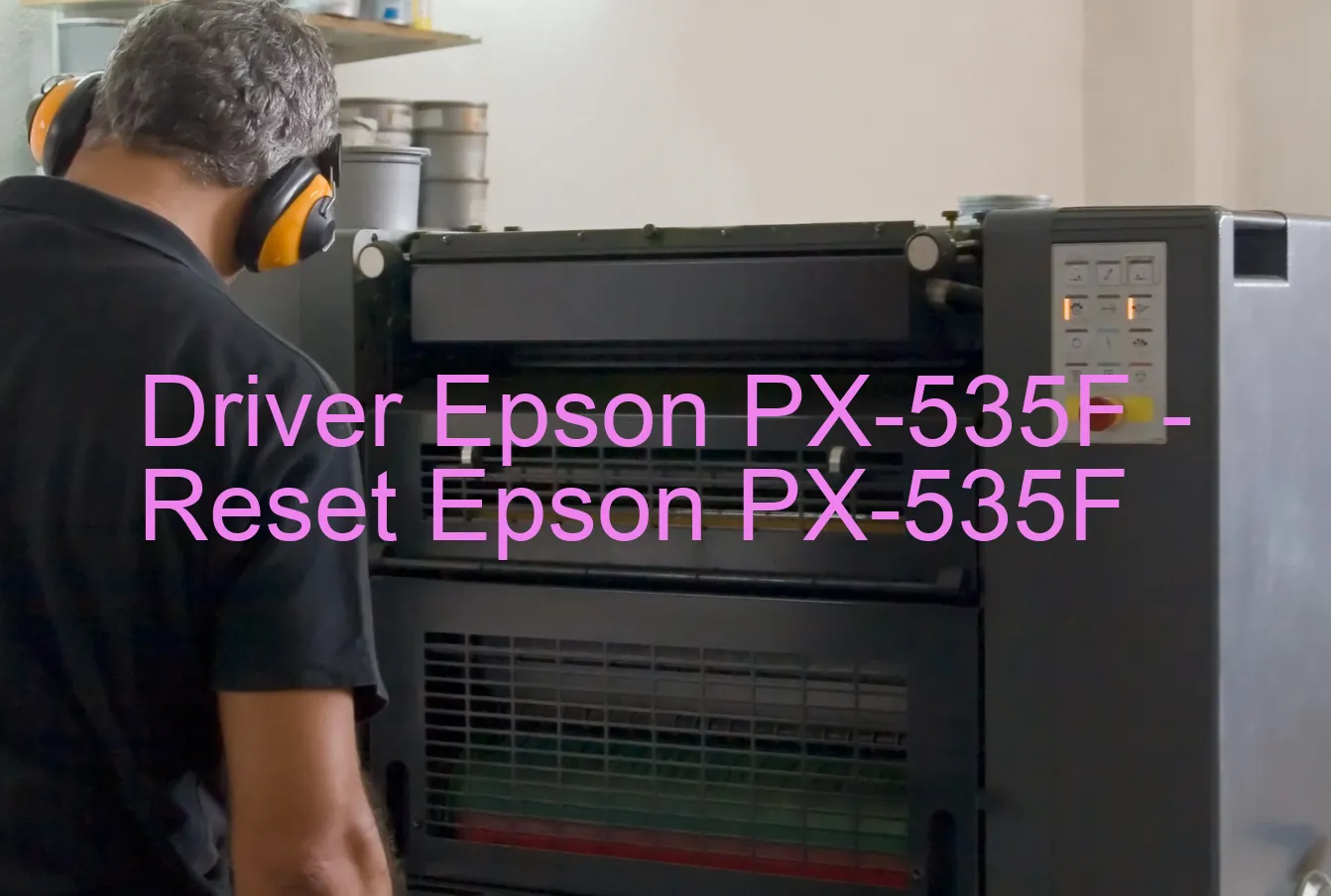Epson PX-535Fのドライバー、Epson PX-535Fのリセットソフトウェア