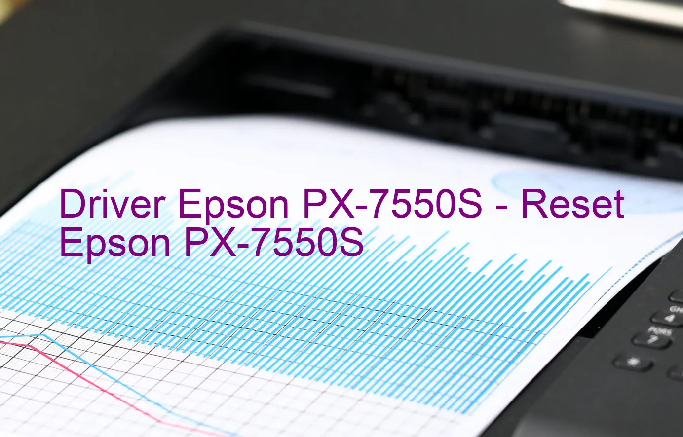 Epson PX-7550Sのドライバー、Epson PX-7550Sのリセットソフトウェア