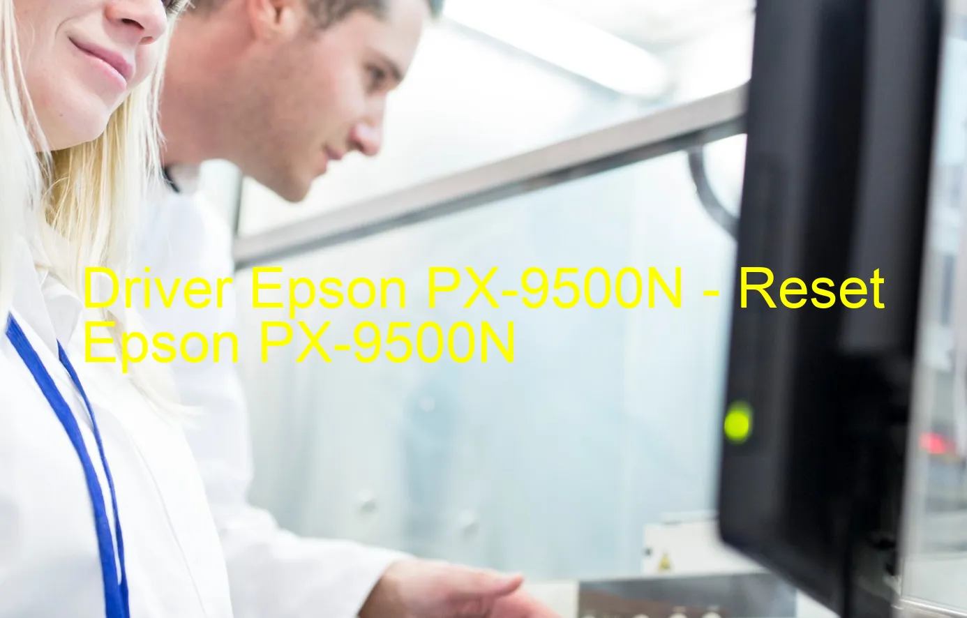 Epson PX-9500Nのドライバー、Epson PX-9500Nのリセットソフトウェア