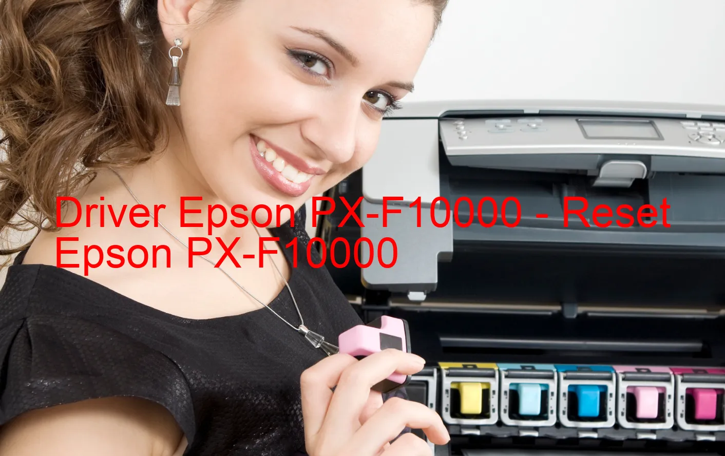 Epson PX-F10000のドライバー、Epson PX-F10000のリセットソフトウェア