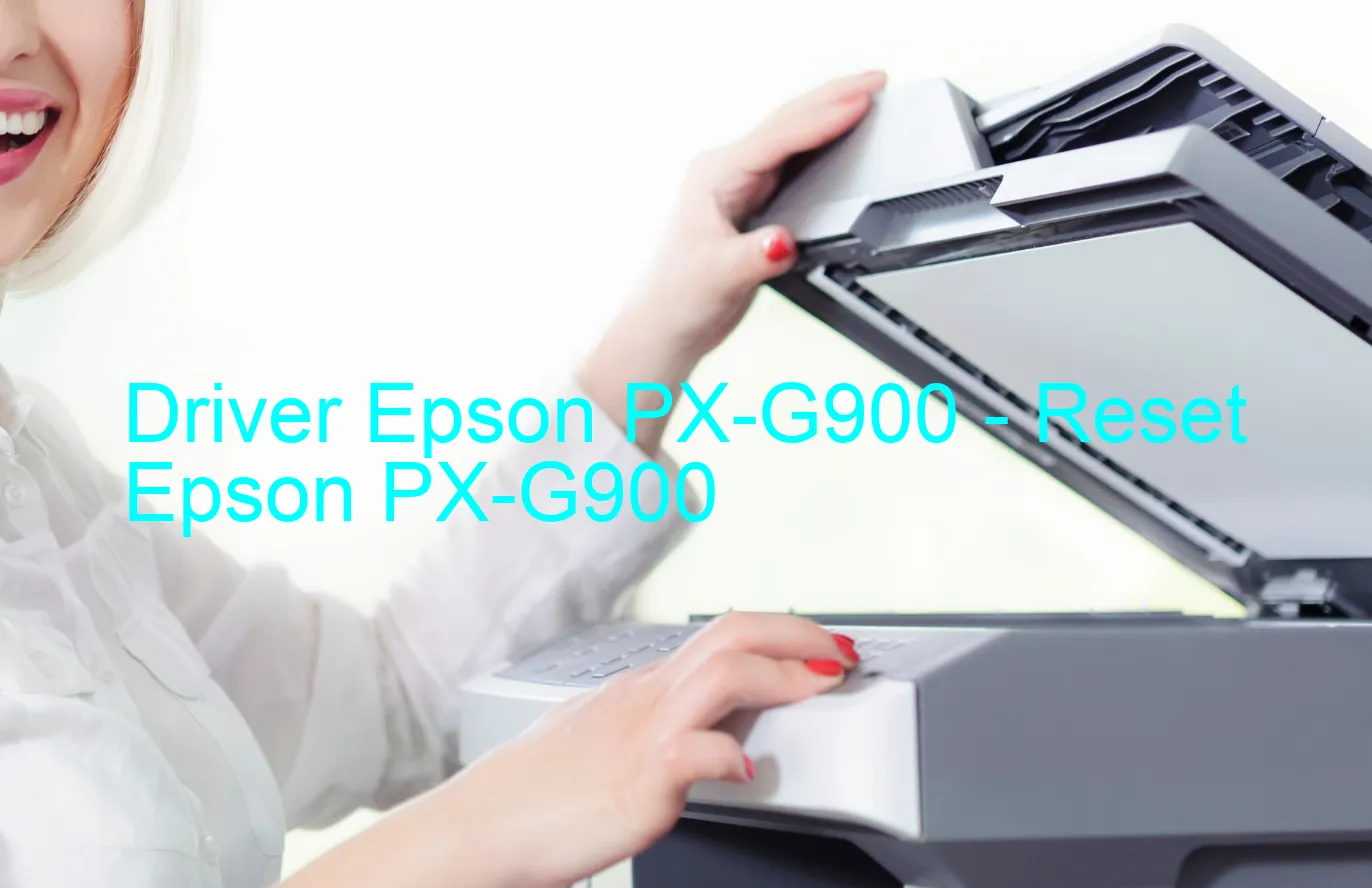 Epson PX-G900のドライバー、Epson PX-G900のリセットソフトウェア