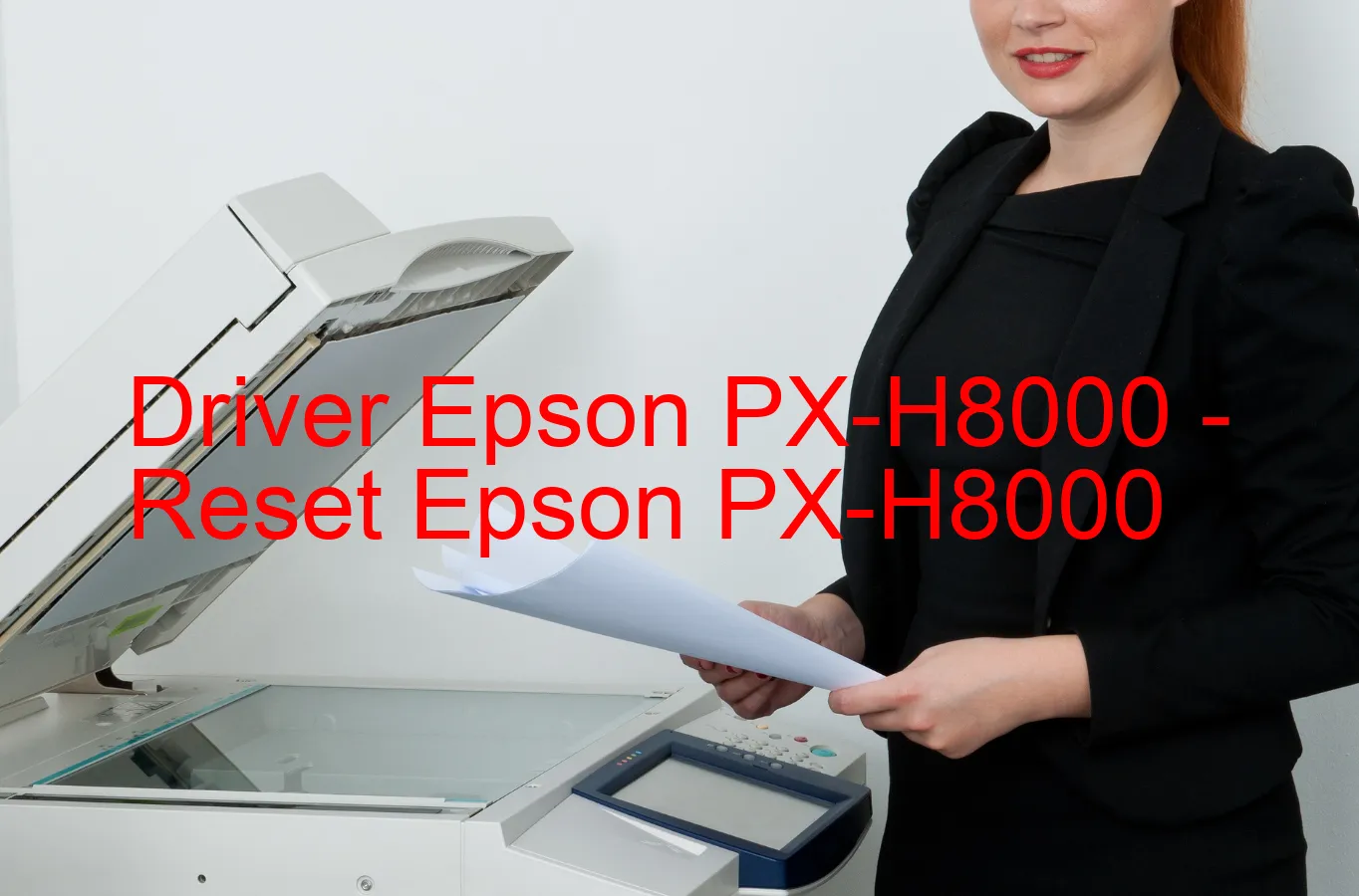 Epson PX-H8000のドライバー、Epson PX-H8000のリセットソフトウェア