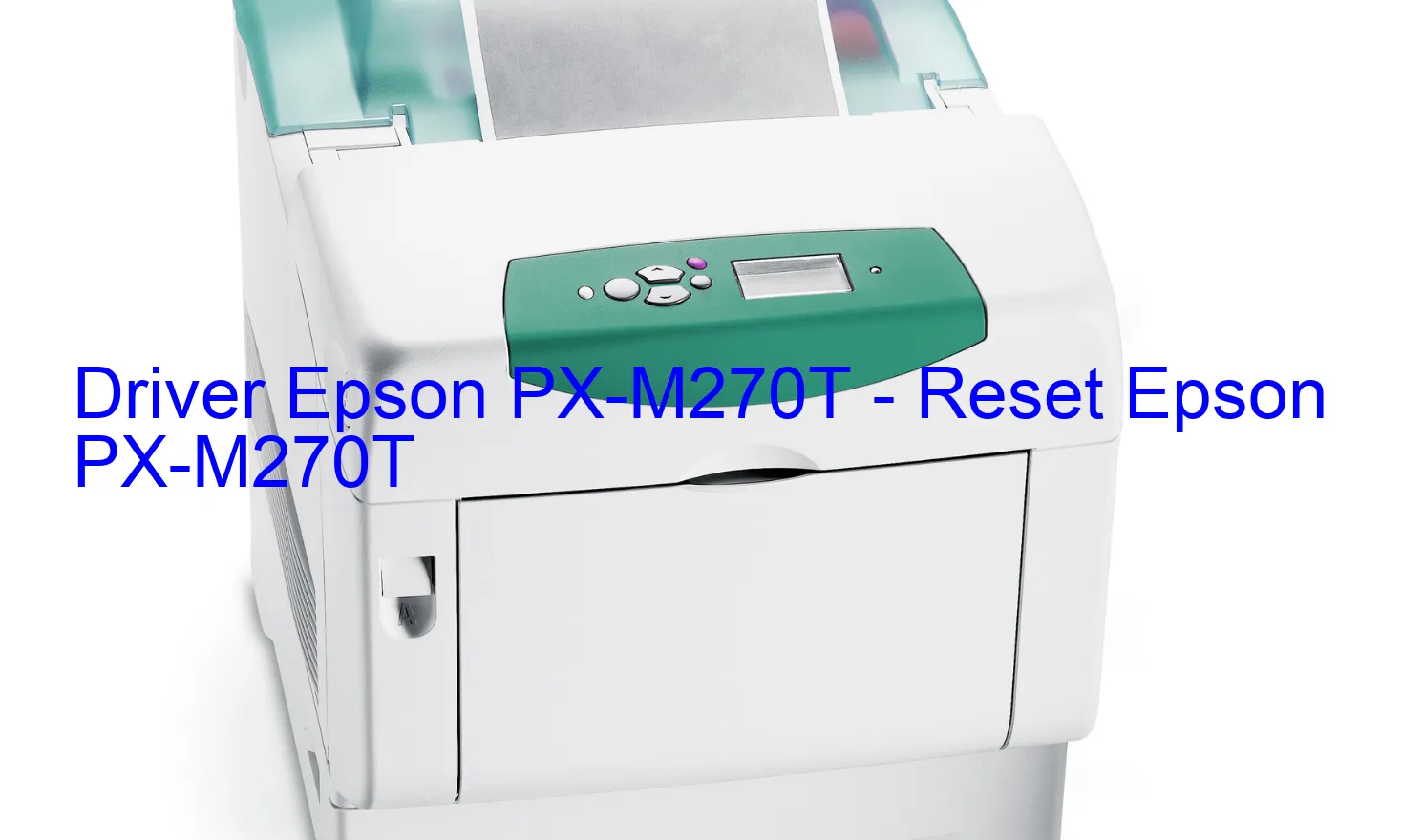 Epson PX-M270Tのドライバー、Epson PX-M270Tのリセットソフトウェア