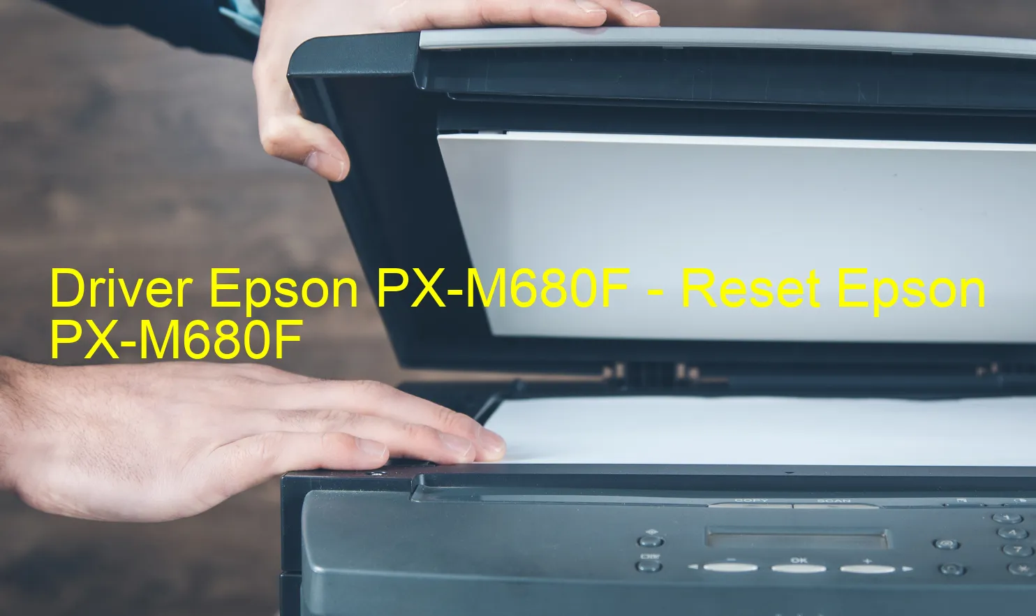 Epson PX-M680Fのドライバー、Epson PX-M680Fのリセットソフトウェア
