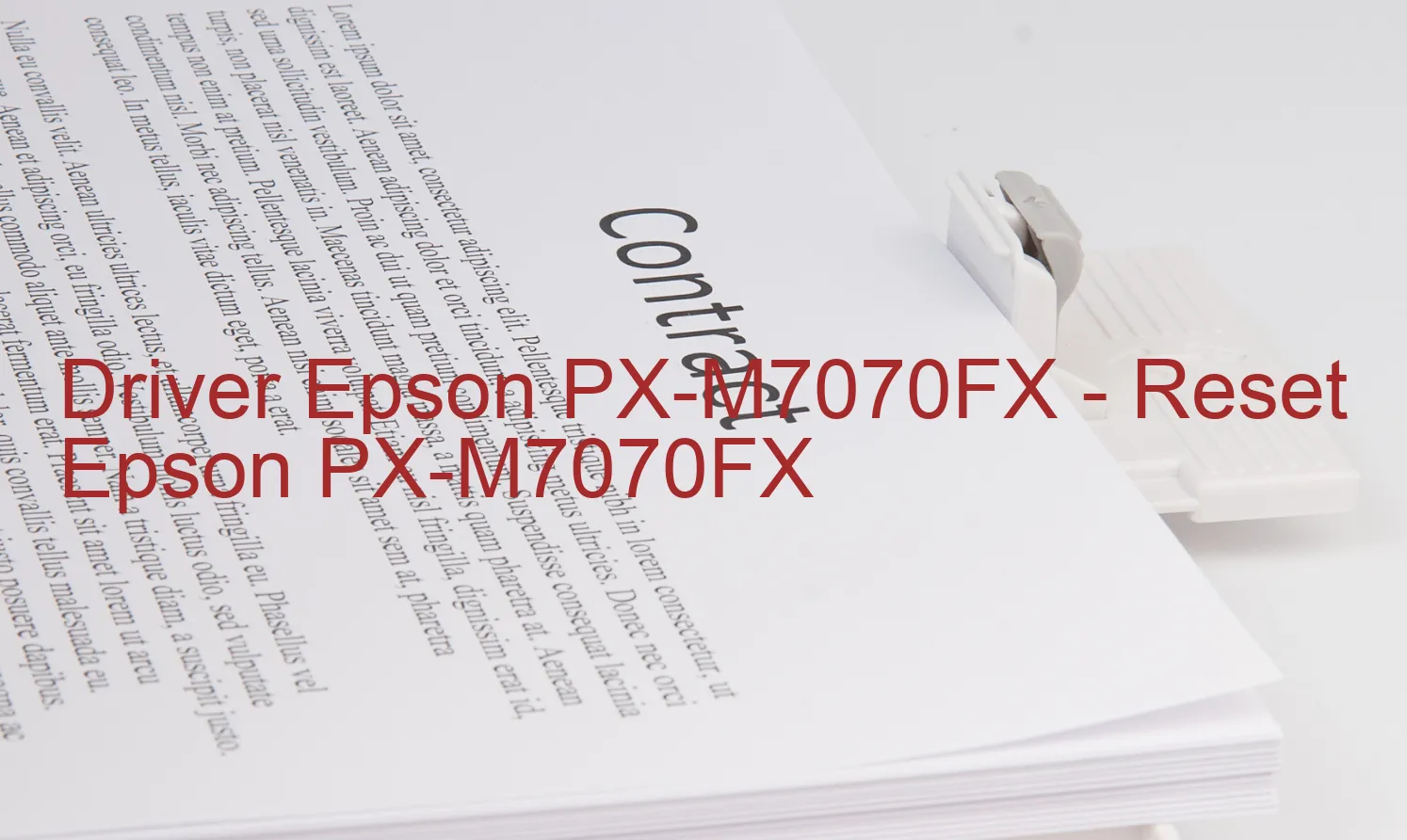 Epson PX-M7070FXのドライバー、Epson PX-M7070FXのリセットソフトウェア