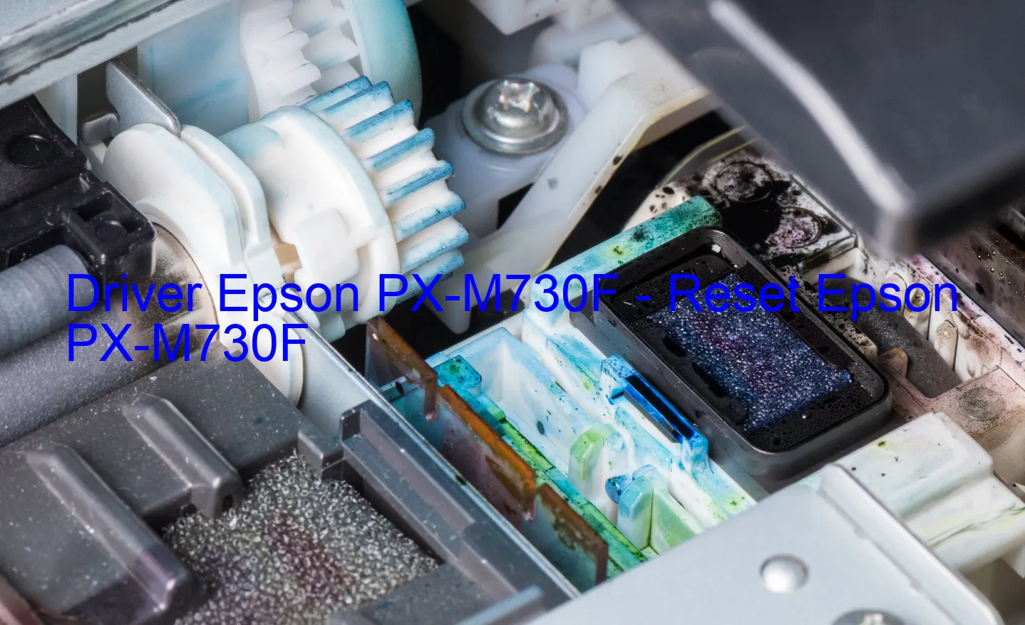 Epson PX-M730Fのドライバー、Epson PX-M730Fのリセットソフトウェア