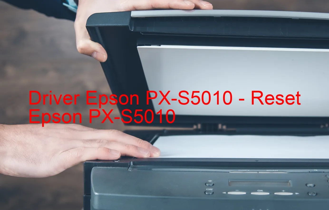 Epson PX-S5010のドライバー、Epson PX-S5010のリセットソフトウェア