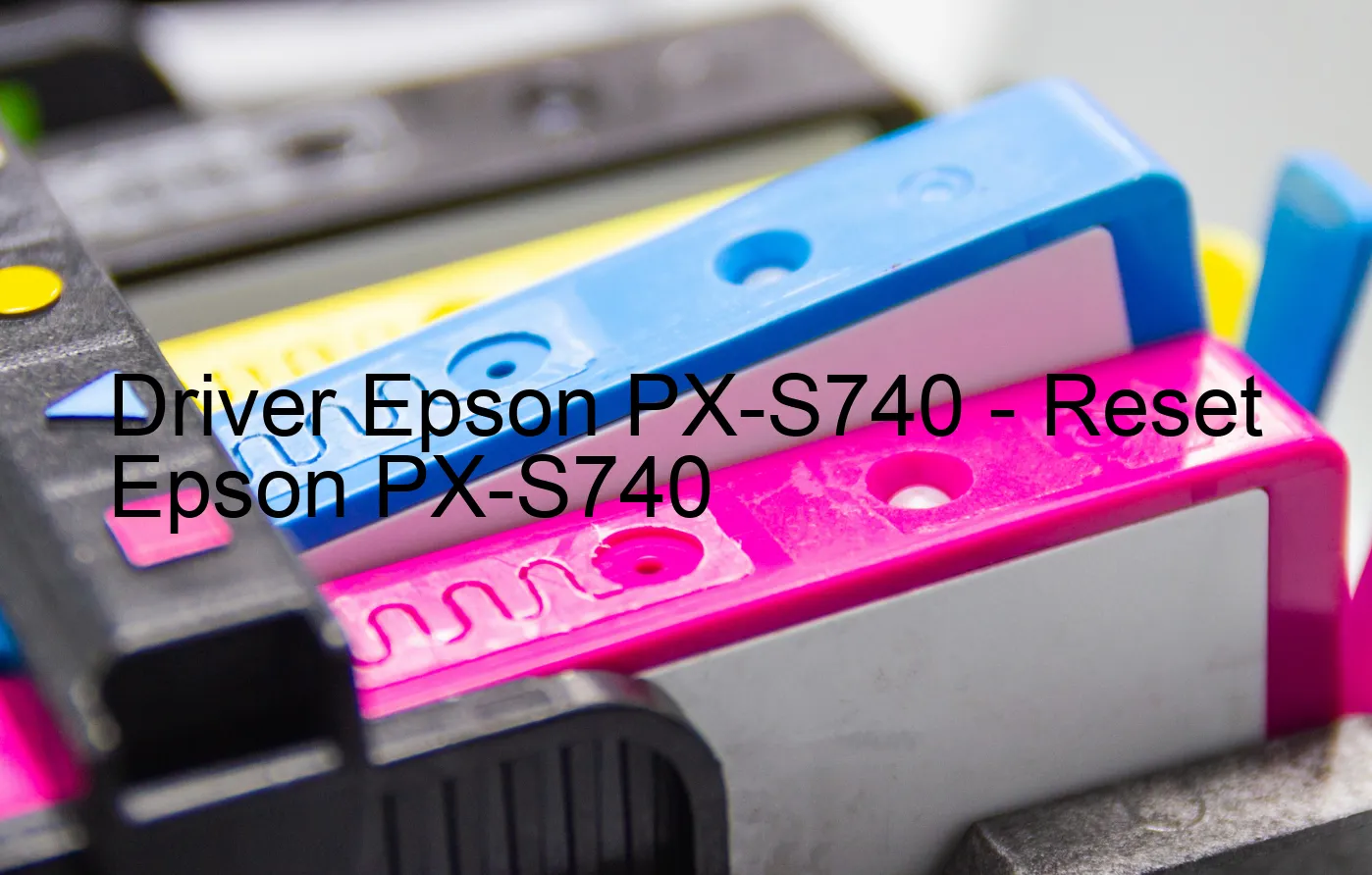 Epson PX-S740のドライバー、Epson PX-S740のリセットソフトウェア