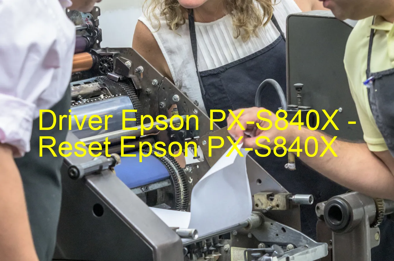 Epson PX-S840Xのドライバー、Epson PX-S840Xのリセットソフトウェア