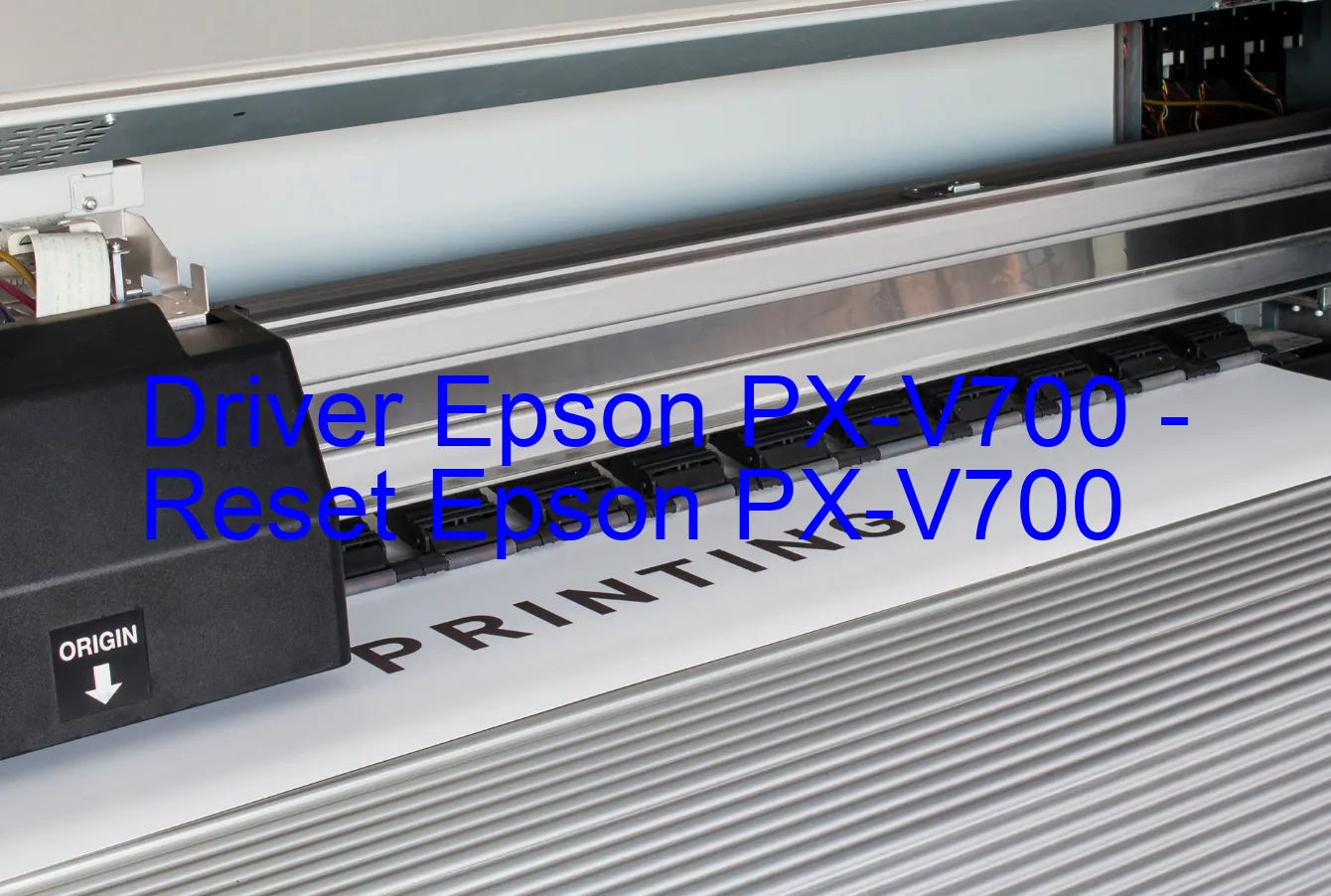 Epson PX-V700のドライバー、Epson PX-V700のリセットソフトウェア