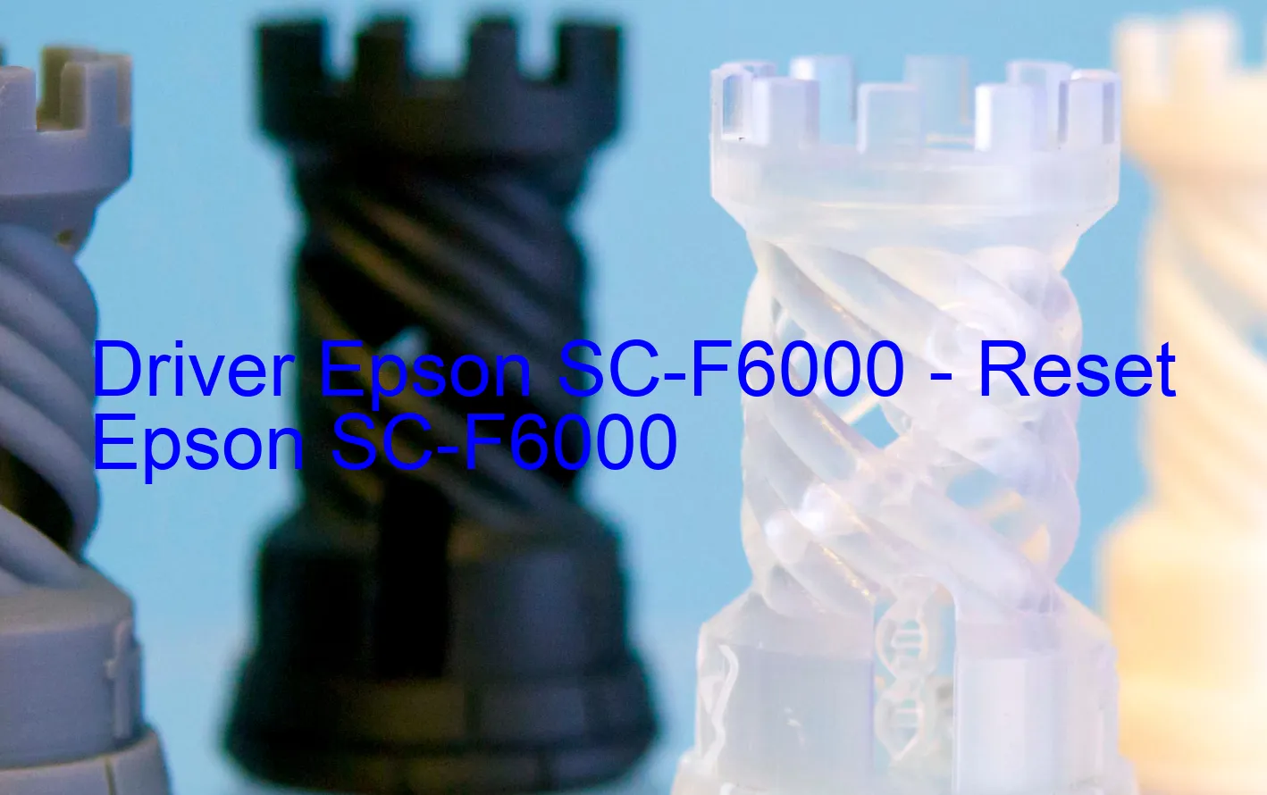 Epson SC-F6000のドライバー、Epson SC-F6000のリセットソフトウェア