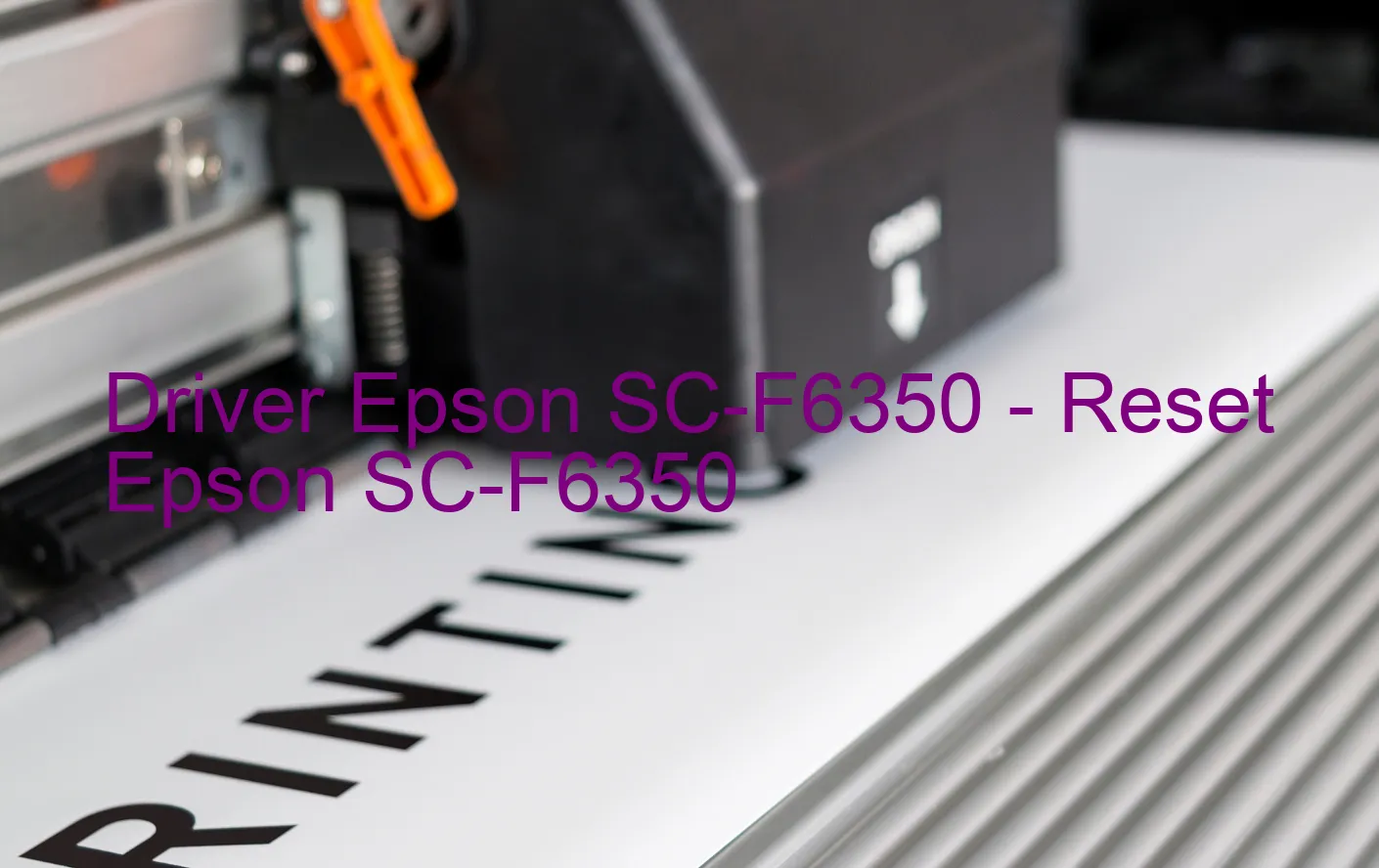 Epson SC-F6350のドライバー、Epson SC-F6350のリセットソフトウェア
