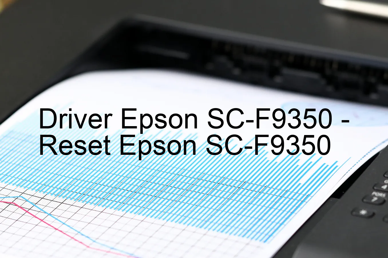 Epson SC-F9350のドライバー、Epson SC-F9350のリセットソフトウェア