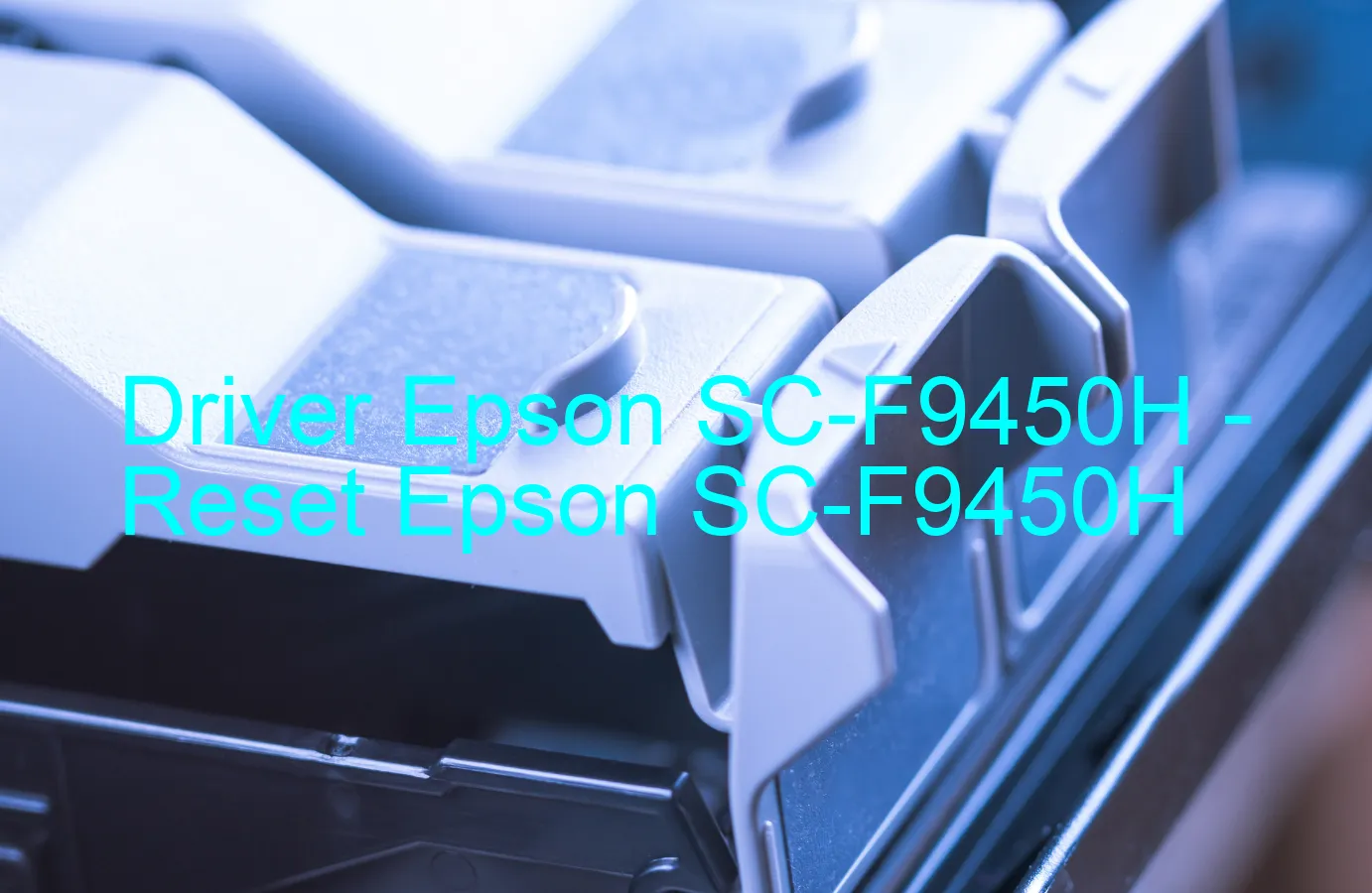 Epson SC-F9450Hのドライバー、Epson SC-F9450Hのリセットソフトウェア