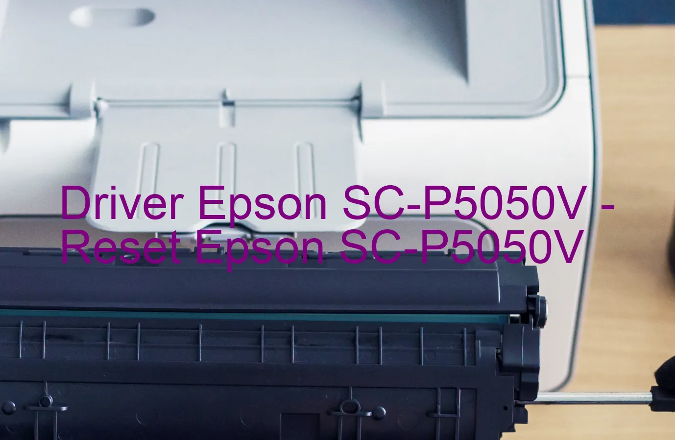 Epson SC-P5050Vのドライバー、Epson SC-P5050Vのリセットソフトウェア