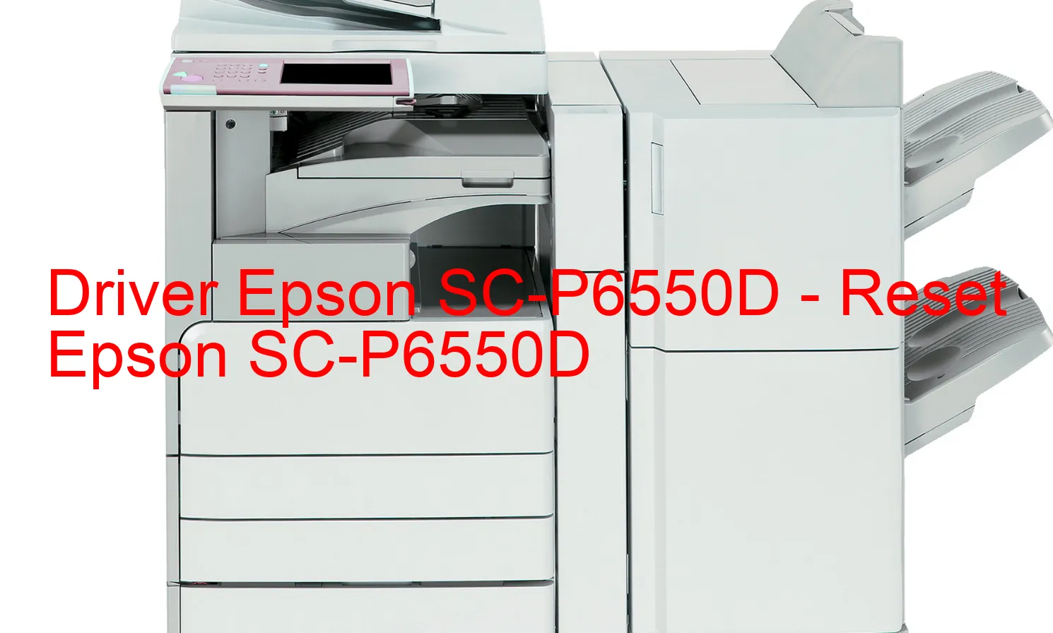 Epson SC-P6550Dのドライバー、Epson SC-P6550Dのリセットソフトウェア