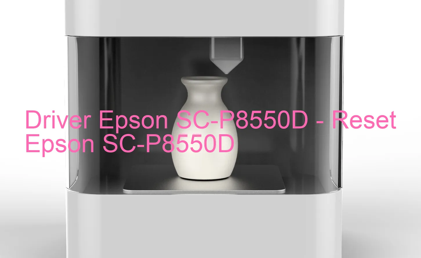 Epson SC-P8550Dのドライバー、Epson SC-P8550Dのリセットソフトウェア
