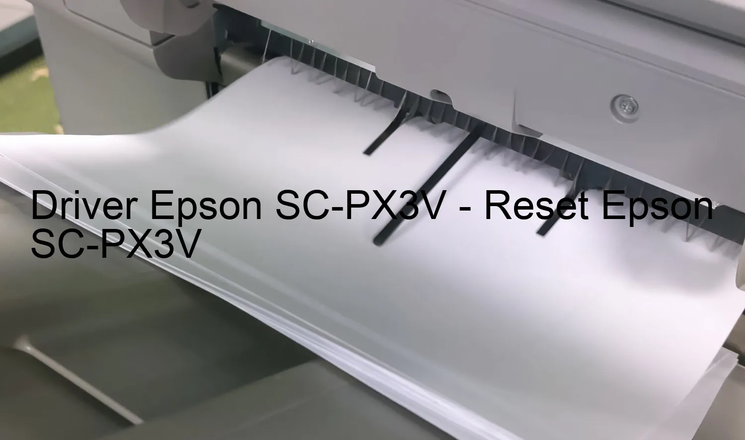 Epson SC-PX3Vのドライバー、Epson SC-PX3Vのリセットソフトウェア