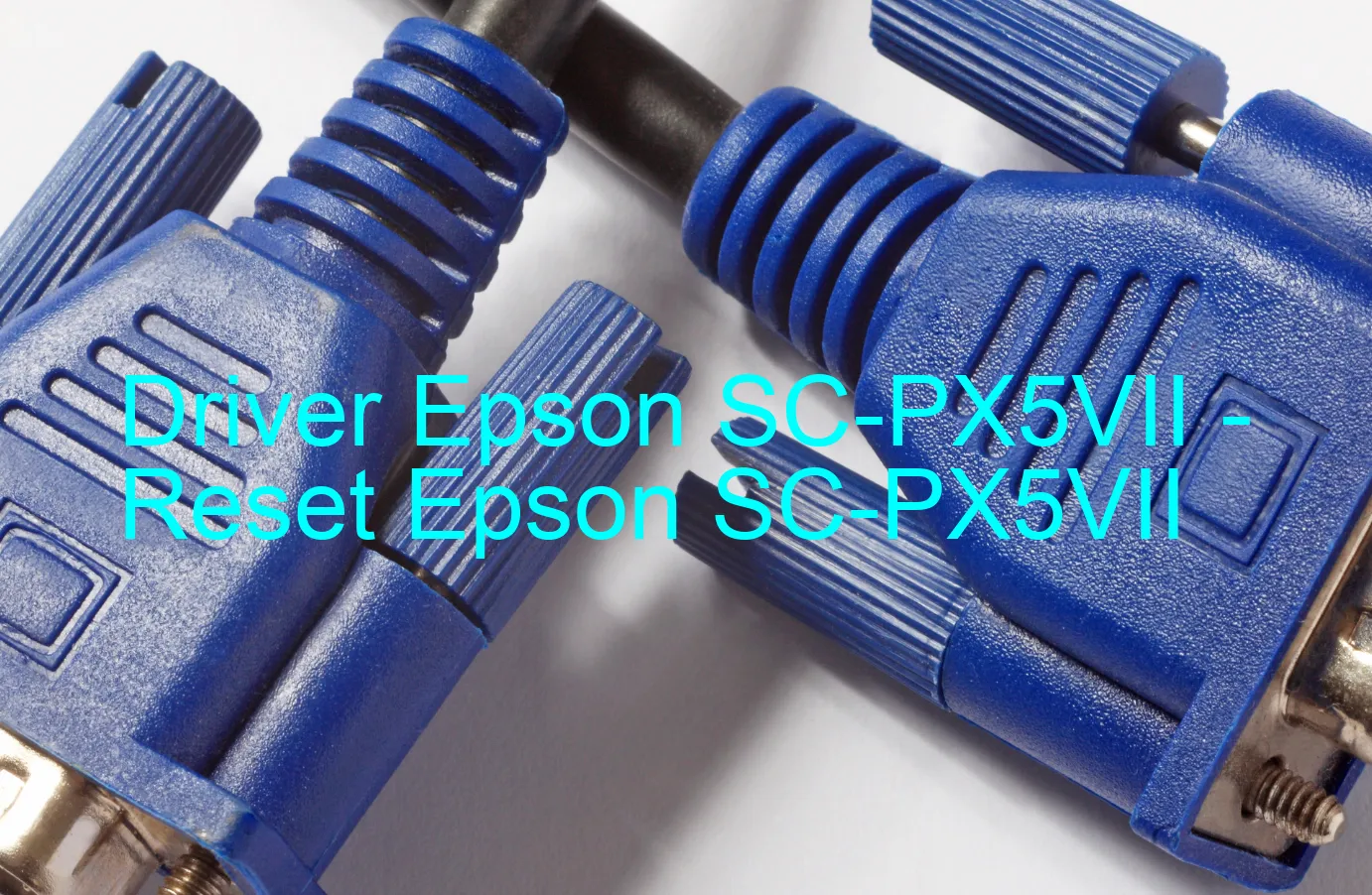 Epson SC-PX5VIIのドライバー、Epson SC-PX5VIIのリセットソフトウェア